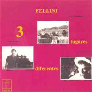 Fellini  - 3 Lugares Diferentes