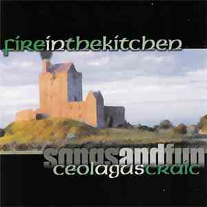 Fire in the Kitchen  - Ceol Agus Craic (Songs and Fun)