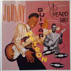 Johnny Guitar Watson - I Heard That!