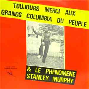 Les Grands Columbias Du Peuple & Stanley Murphy  - Toujours Merci Aux Grand ...