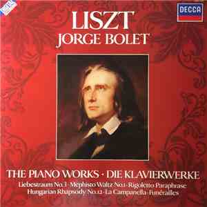Liszt, Jorge Bolet - The Piano Works • Die Klavierwerke