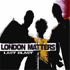 London Matters - Last Blast