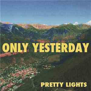 Pretty Lights - Only Yesterday