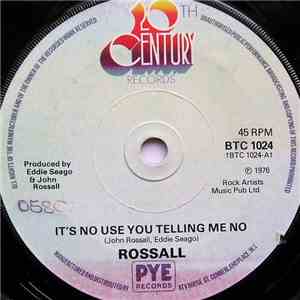 Rossall - It's No Use You Telling Me No