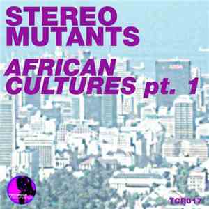 Stereo Mutants - African Cultures Pt. 1