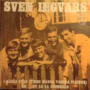 Sven Ingvars - I Nästa Stad (Finns Många Vackra Flickor) / Hm...Du Är Så Un ...