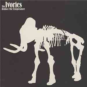 The Ivories  - Reduce The Temperature