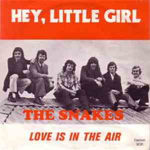 The Snakes  - Hey, Little Girl / Love Is In The Air
