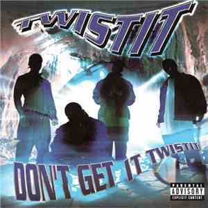 Twistit  - Don't Get It Twistit