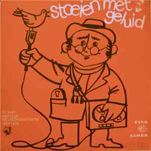 Various - Stoeien Met Geluid (25 Jaar Amateur-Geluidsregistratie 1951-1976)