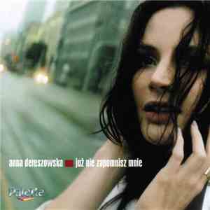 Anna Dereszowska - Już Nie Zapomnisz Mnie