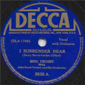 Bing Crosby With John Scott Trotter And His Orchestra - I Surrender Dear