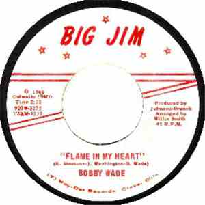 Bobby Wade - Flame In My Heart / Can't You Hear Me Calling