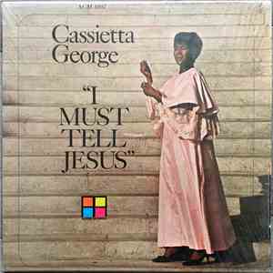 Cassietta George - I Must Tell Jesus