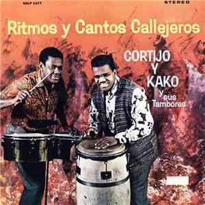 Cortijo Y Kako Y Sus Tambores - Ritmos Y Cantos Callejeros
