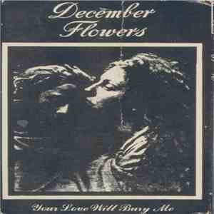 December Flowers - Your Love Will Bury Me