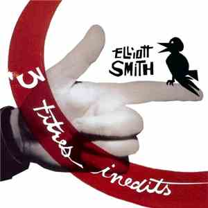 Elliott Smith - 3 Titres Inedits