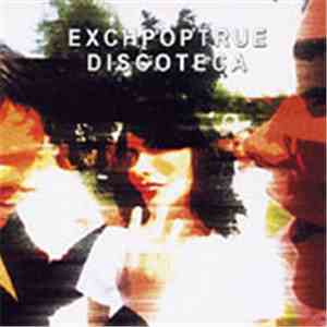 Exchpoptrue - Discoteca