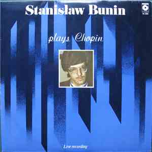 Frédéric Chopin, Stanislav Bunin - Stanisław Bunin Plays Chopin
