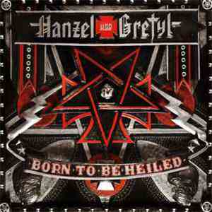 Hanzel Und Gretyl - Born To Be Heiled