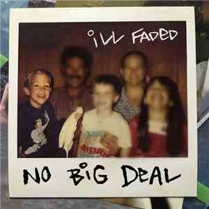 iLL Faded - No Big Deal