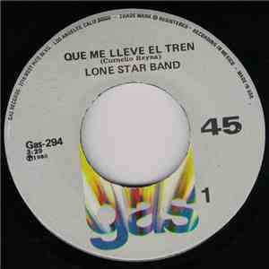 Lone Star Band - Que Me Lleve El Tren / Tu Camino Y El Mio