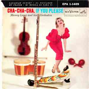 Manny Lopez And His Orchestra - Cha-Cha-Cha, If You Please