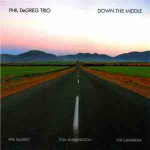 Phil DeGreg Trio - Down The Middle