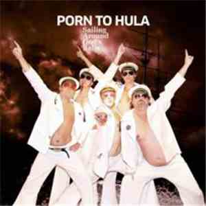 Porn To Hula - Sailing Around God's Balls
