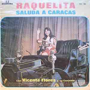 Raquelita Con Vicente Flores Y Su Conjunto - Raquelita Saluda A Caracas