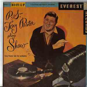 Tony Pastor And His Orchestra - P.S. - Tony Pastor Plays Shaw