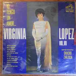 Virginia Lopez, Orquesta Chucho Zarzosa ,y Trio Imperio - Virginia Lopez Vol, VII, Yo Tengo Un Amor ...