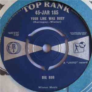 Big Bob - Your Line Was Busy