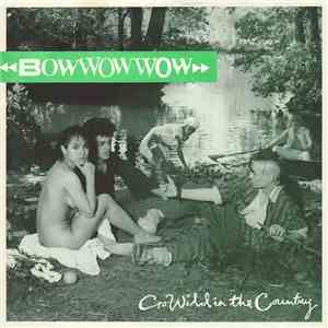 Bow Wow Wow - Go Wild In The Country