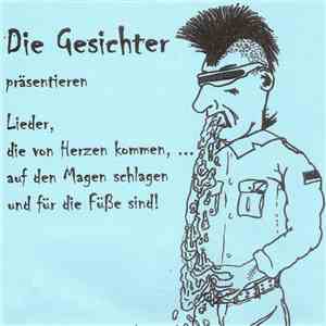 Die Gesichter - Lieder, Die Von Herzen Kommen, Auf Den Magen Schlagen Und Für Die Füße Sind!