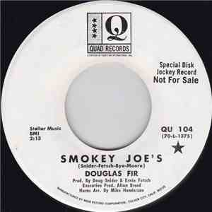 Douglas Fir - Smokey Joe's / Comin' Back Home