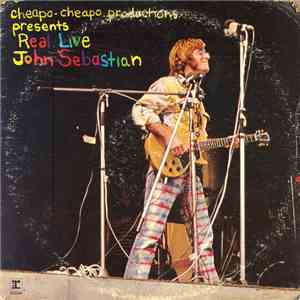 John Sebastian - Cheapo-Cheapo Productions Presents Real Live