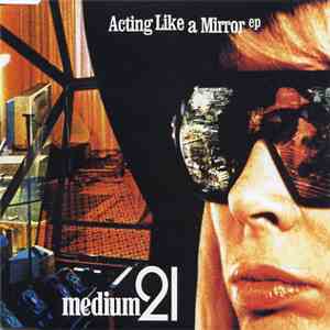 Medium 21 - Acting Like A Mirror EP