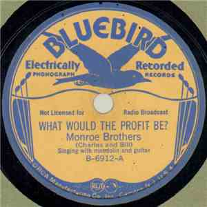 Monroe Brothers - What Would The Profit Be? / I Have Found The Way