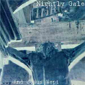 Nightly Gale - ...And Jesus Wept