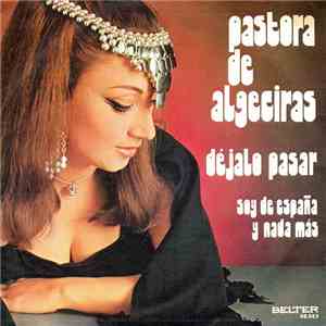 Pastora de Algeciras - Déjalo Pasar / Soy De España Y Nada Más