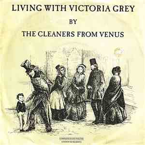 The Cleaners From Venus - Living With Victoria Grey
