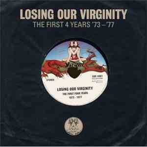 Various - Losing Our Virginity - The First 4 Years '73-'77