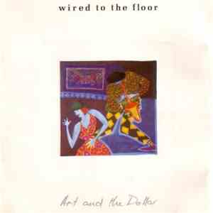 Wired To The Floor - Art And The Dollar