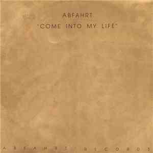 Abfahrt - Come Into My Life