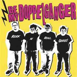Be My Doppelganger - Rock N Roll, Genius!