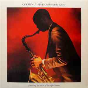 Courtney Pine - Children Of The Ghetto