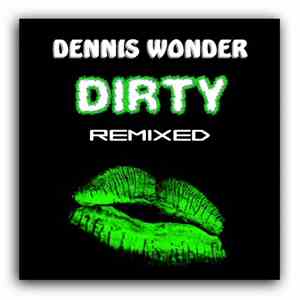 Dennis Wonder - Dirty Remixed