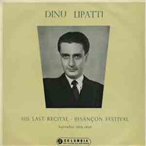 Dinu Lipatti - His Last Recital Besancon Festival Record Two (Containing Si ...