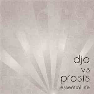 dja vs. Prosis - Essential Life